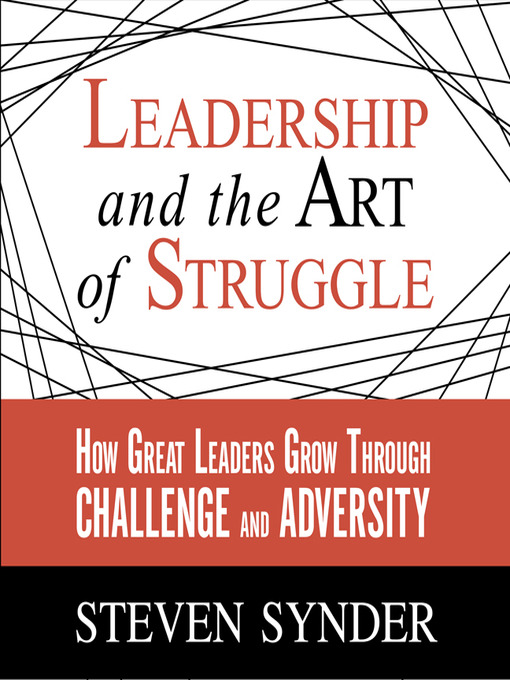 Title details for Leadership and the Art of Struggle by Steven Snyder - Available